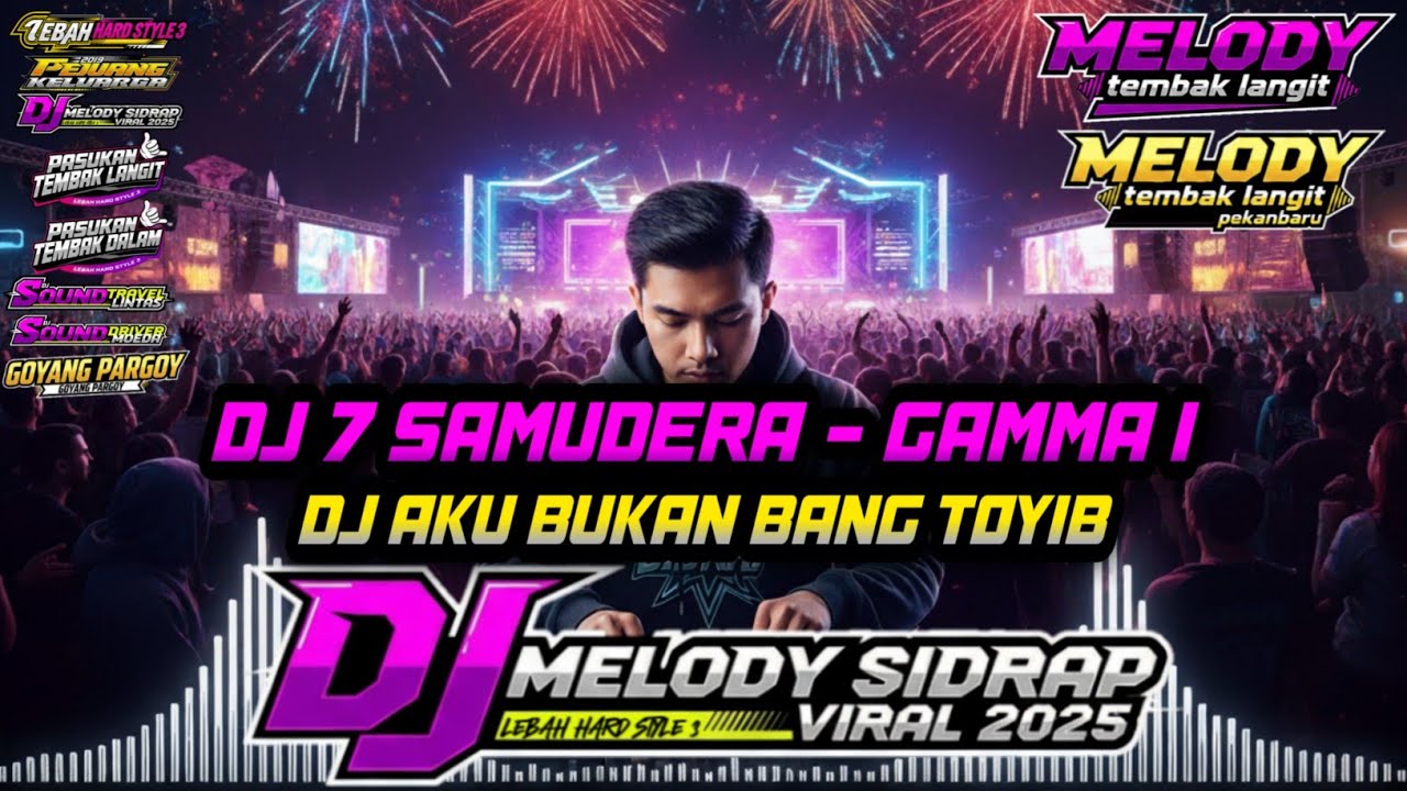 DJ MELODY SIDRAP VIRAL 2025 !!! DJ 7 SAMUDERA - DJ AKU BUKAN BANG TOYIB FULL BASS TEMBAK LANGIT
