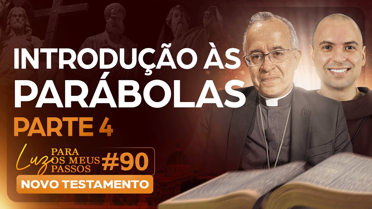 Introdução às Parábolas | Parte 4 | Luz para os meus passos | Novo Testamento | #90