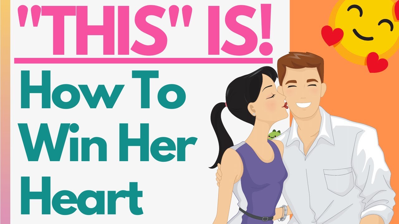 11 Tips On How To Win Her Heart! The Keys You Need To Keep A Girl Interested And Attracted To You