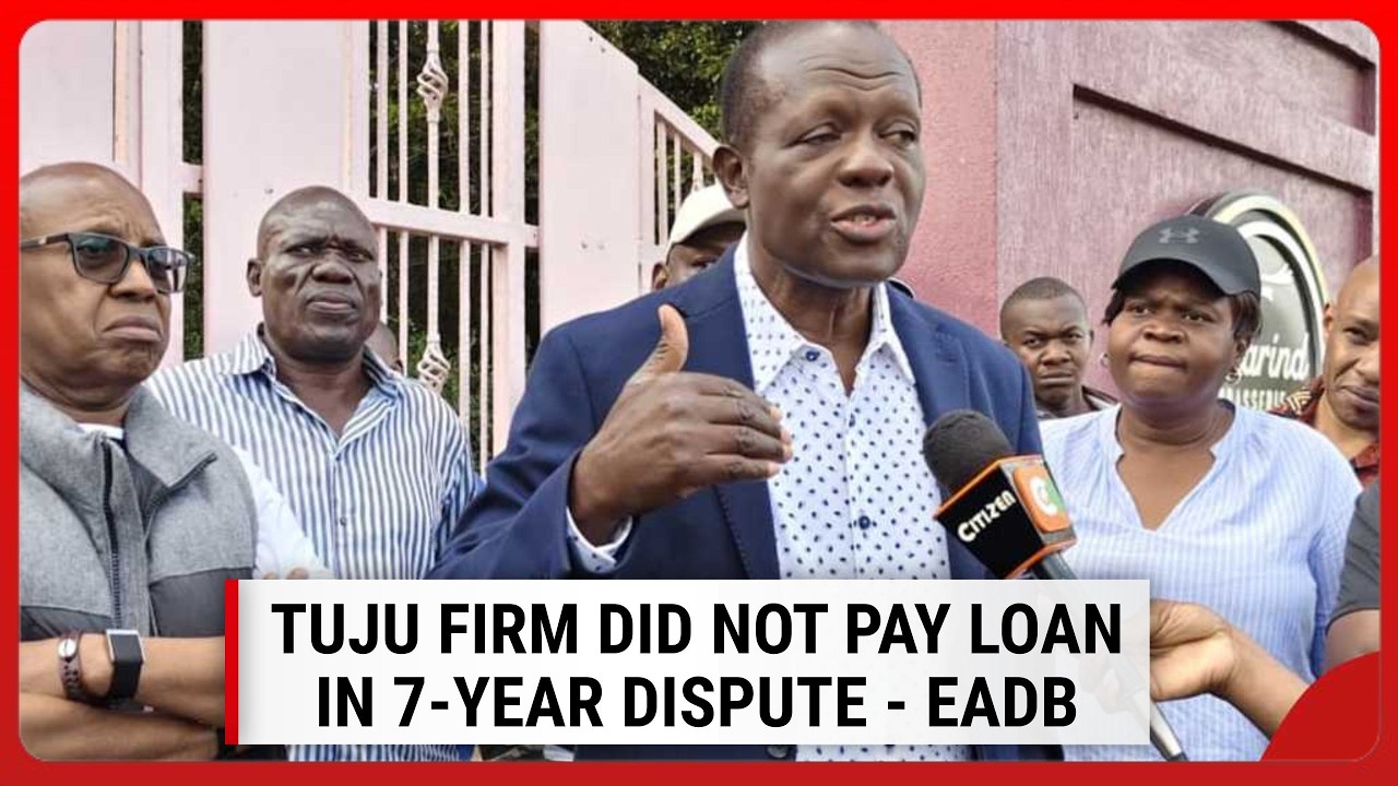 Tuju-linked firm had not paid loan during 7-year dispute, EADB says