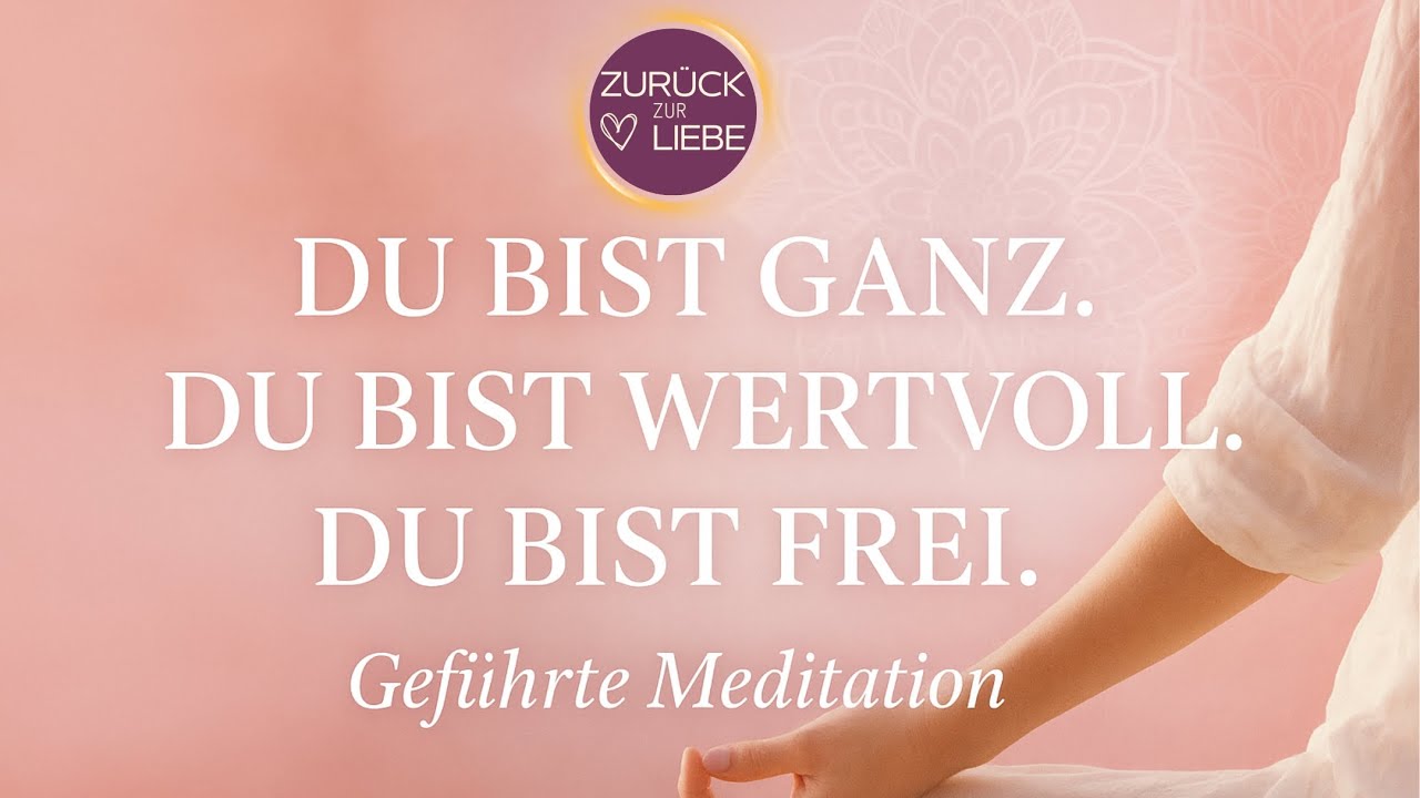 Mich selbst akzeptieren: Du bist ganz, wertvoll & frei | Geführte Meditation