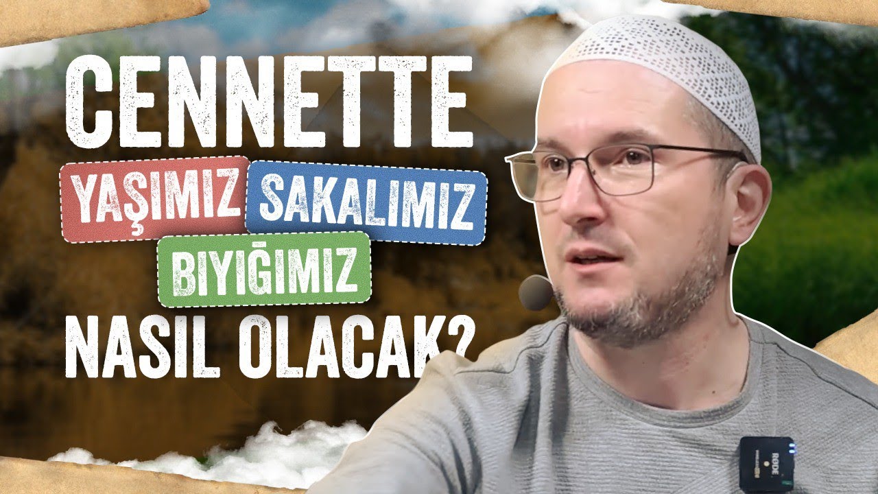 Cennette yaşımız, sakalımız, bıyığımız nasıl olacak? / Kerem Önder