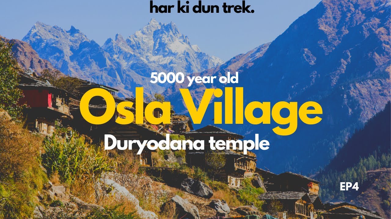 OSLA VILLAGE , HAR KI DUN TREK EP4