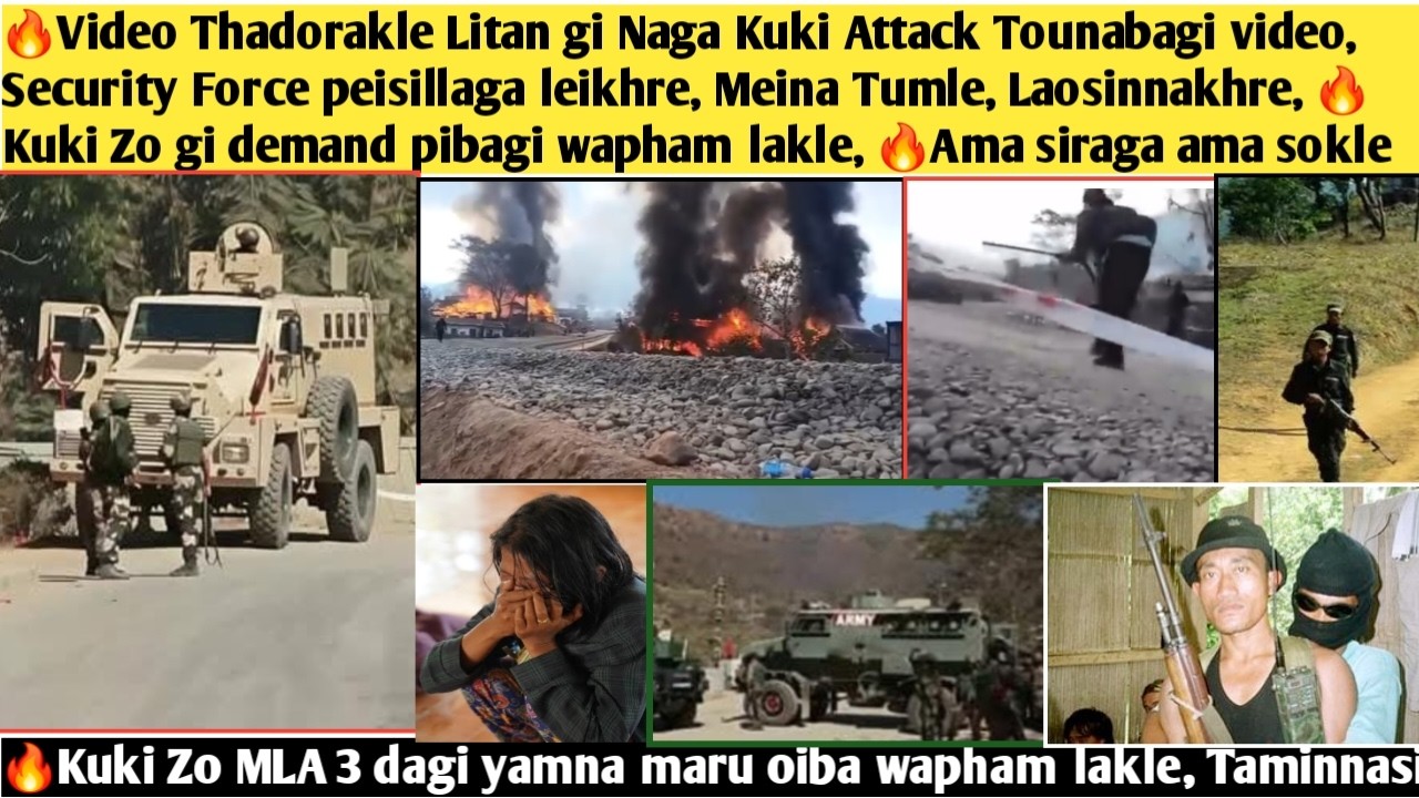 🔥Video Thadorakle Naga Kuki Attack Tounabagi video🔥Kuki Zo gi demand pibagi wapham lakle🔥Ama sire
