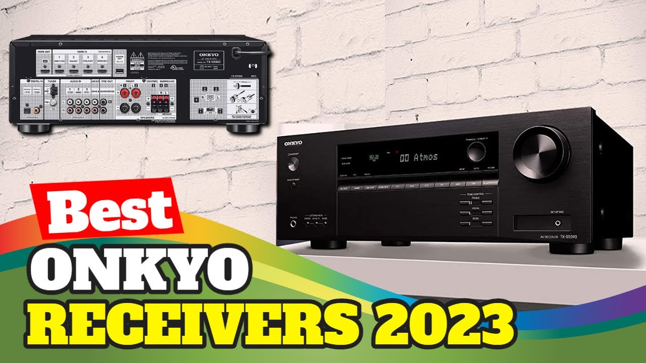 5 Best Onkyo Receivers For 2023 | Onkyo AV Receiver Reviews