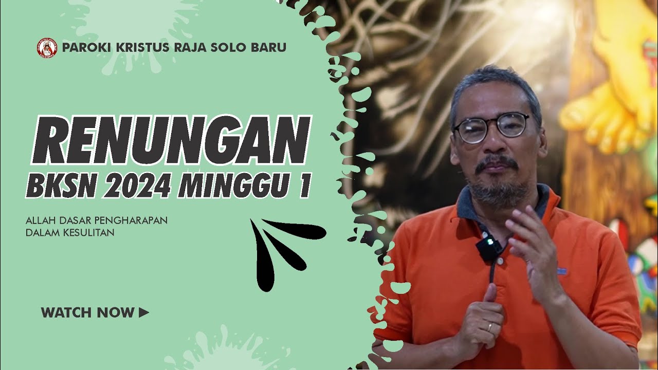 Renungan BKSN 2024 Minggu 1 oleh Vincensius Kriswidiatma Tjahja | Paroki Kristus Raja Solo Baru