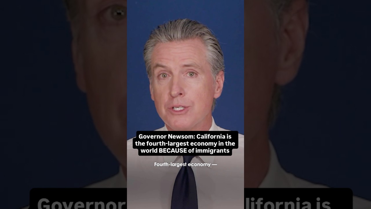 Governor #Newsom: #California is the Fourth-Largest #Economy in the World BECAUSE of #Immigrants