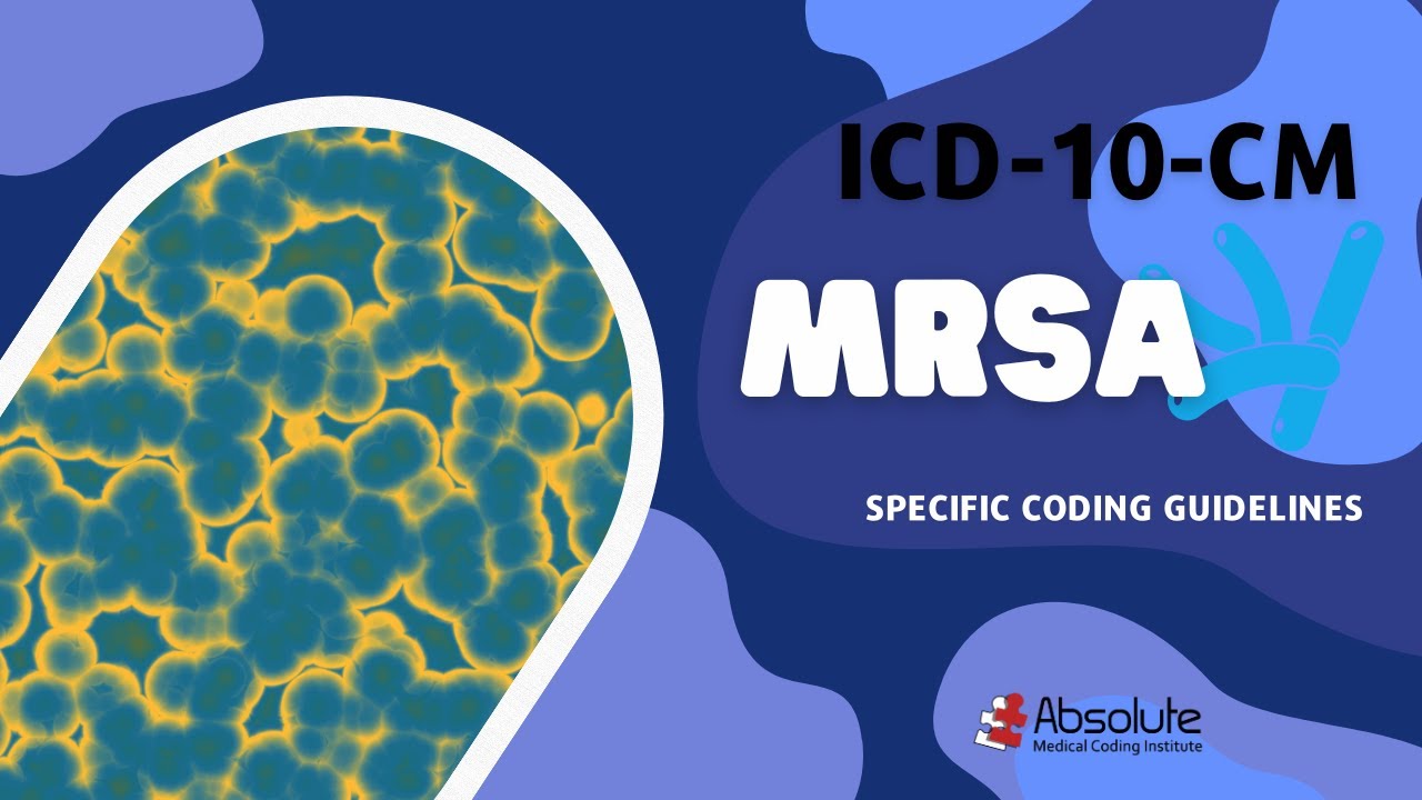 ICD-10-CM Specific Coding Guidelines -  Methicillin-Resistant Staphylococcus Aureus (MRSA)