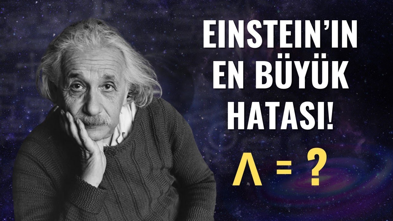 Einstein ger&ccedil;ekten hatalı mıydı? | Kozmolojik Sabit ve Karanlık Enerji