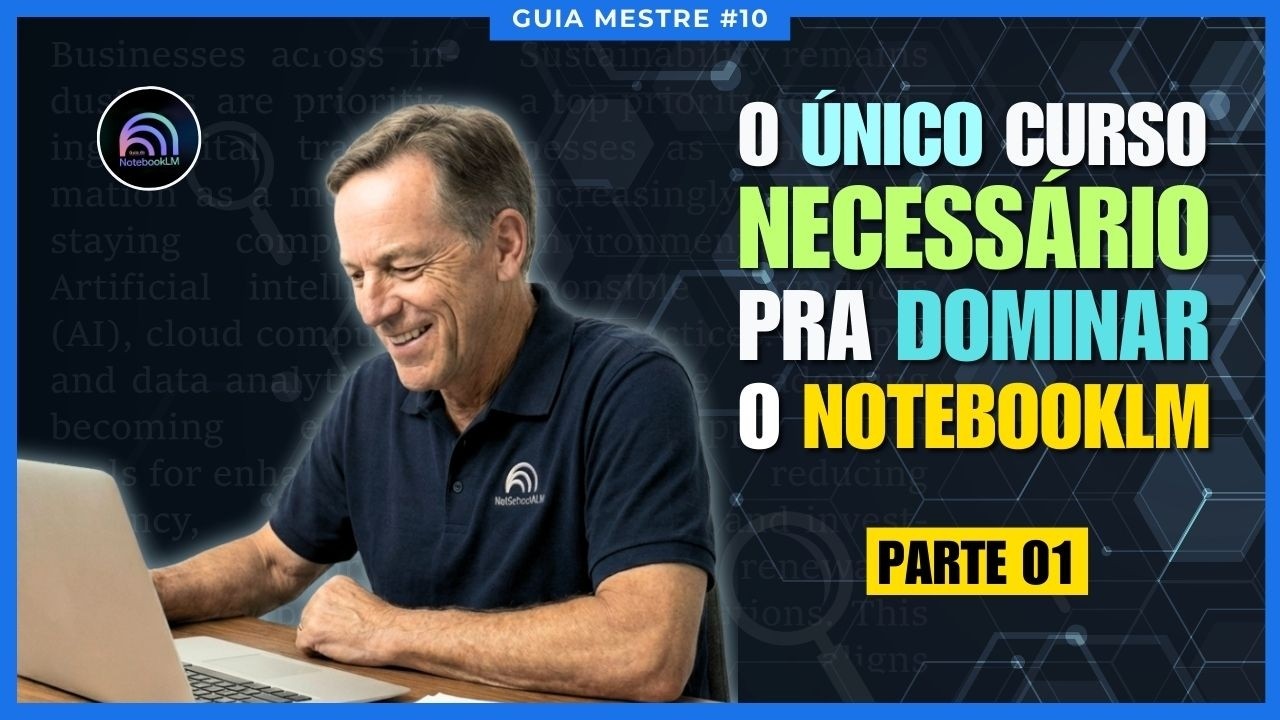 Curso NotebookLM Definitivo: Parte 1 | Do básico ao Avançado