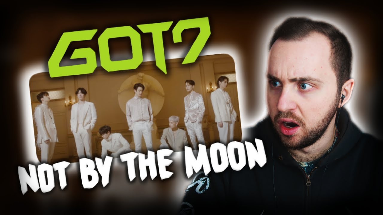 РЕАКЦИЯ НА GOT7 - NOT BY THE MOON