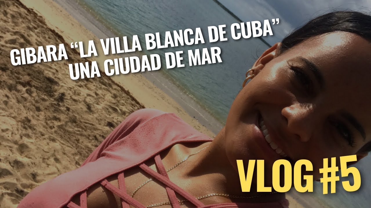 GIBARA ¿Cómo es un pueblo olvidado en la actualidad de Cuba? _ HOLGUÍN VLOGS / Milexy Garcés