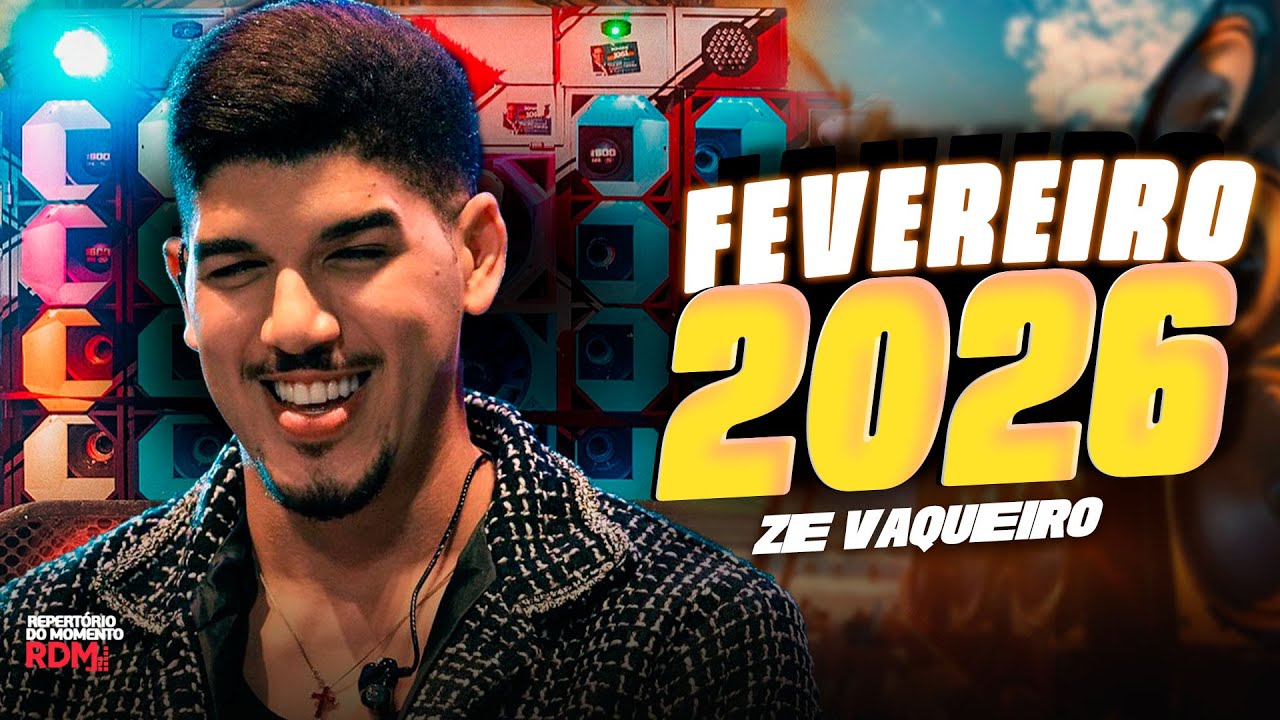 ZÉ VAQUEIRO 2026 | MÚSICAS NOVAS | FEVEREIRO 2026 | REPERTÓRIO PRA PAREDÃO