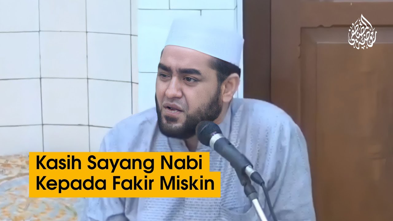 Kasih Sayang Nabi Kepada Fakir Miskin | Achmad Alhabsyi