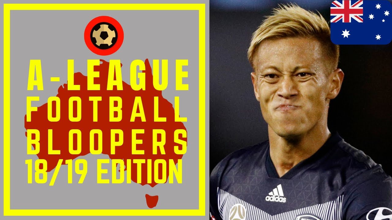 HYUNDAI A-LEAGUE FOOTBALL BLOOPERS - 2018/19 - FOOTBALL FAILS COMPILATION