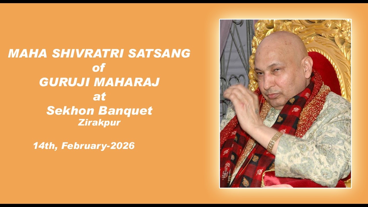 MAHA SHIVRATRI SATSANG OF GURUJI MAHARAJ AT SEKHON BANQUET, ZIRAKPUR , ON-14th, Feb. - 2026