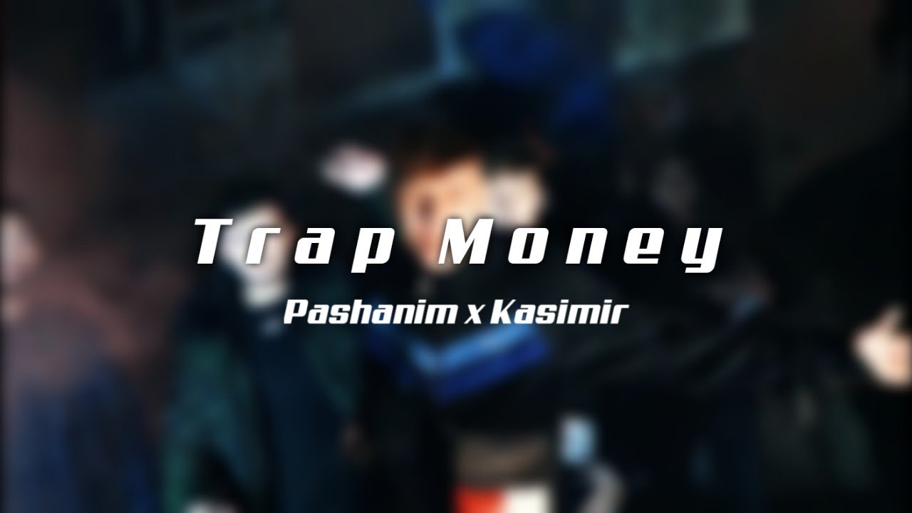Pashanim x Kasimir1441 - TRAP MONEY (Unofficial Musicvideo)
