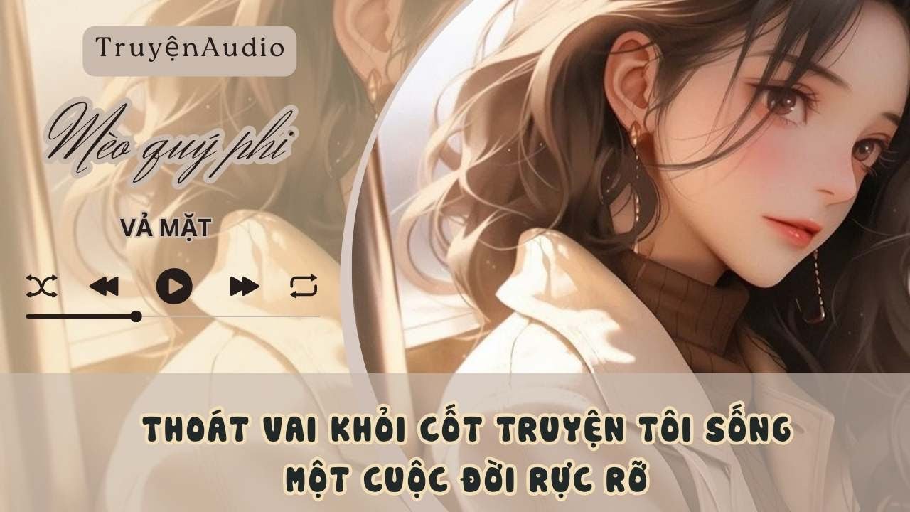 THOÁT VAI KHỎI CỐT TRUYỆN, TÔI SỐNG MỘT CUỘC ĐỜI RỰC RỠ #meoquyphi