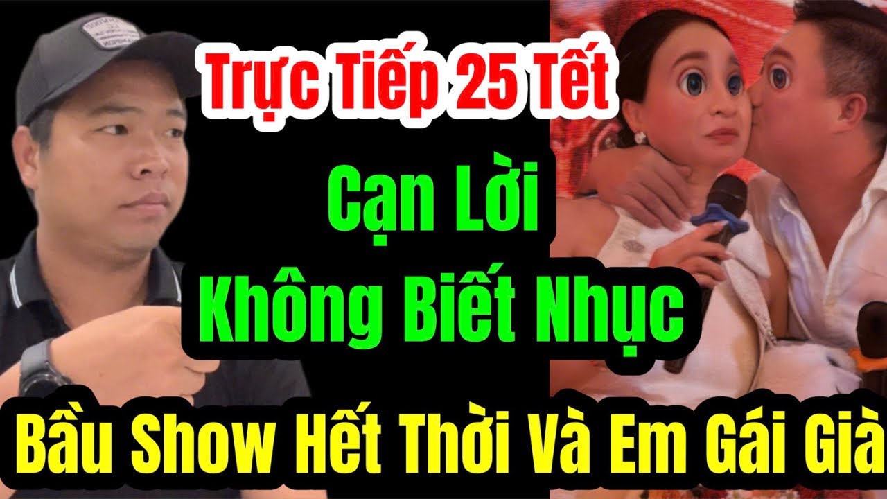 🛑 Trực Tiếp 25 Tết Bầu Show Hết Thời Và Chị Gái Tới Nái Động Số 5 #khanglangthang