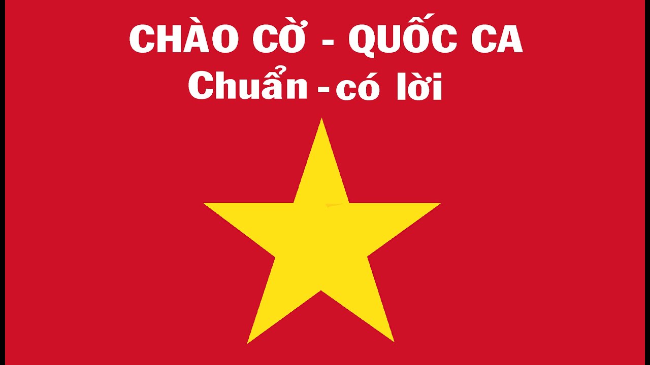 CH&Agrave;O CỜ - Quốc ca c&oacute; lời - chuẩn
