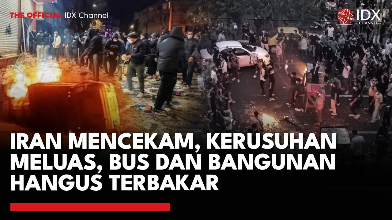 Iran Mencekam, Kerusuhan Meluas, Bus dan Bangunan Hangus Terbakar | IDXC UPDATE