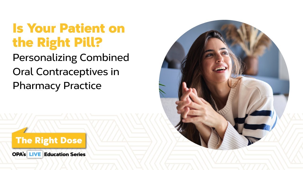 Is Your Patient on the Right Pill? Personalizing Combined Oral Contraceptives in Pharmacy Practice