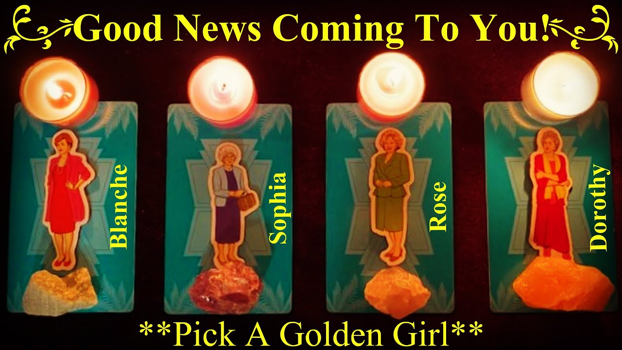 Good News Coming To You!! ~ Pick A Golden Girl