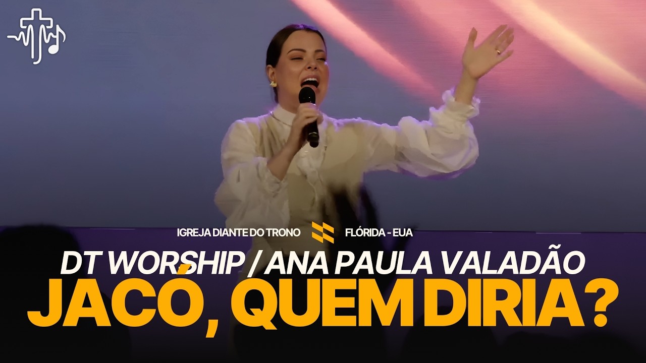 Jacó, quem diria? | Ana Paula Valadão & DT Worship - Igreja Diante do Trono (24/08/25)