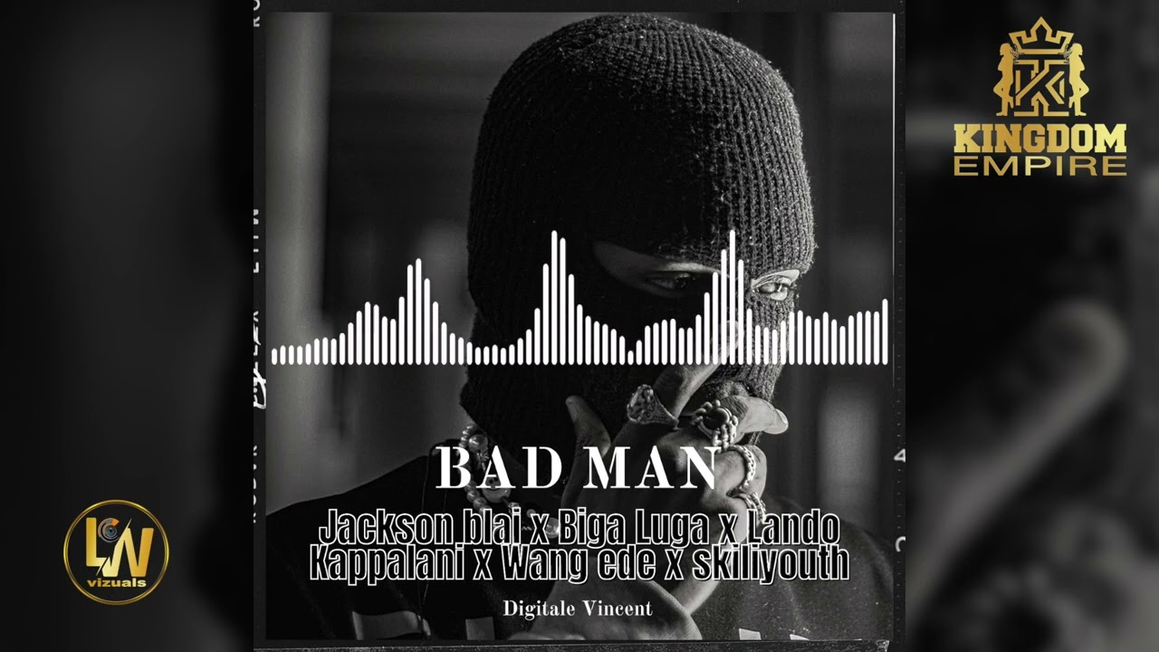 BAD MAN   Jackson blai x Biga Luga x Kappalani x Wang ede x Skilliyouth 2