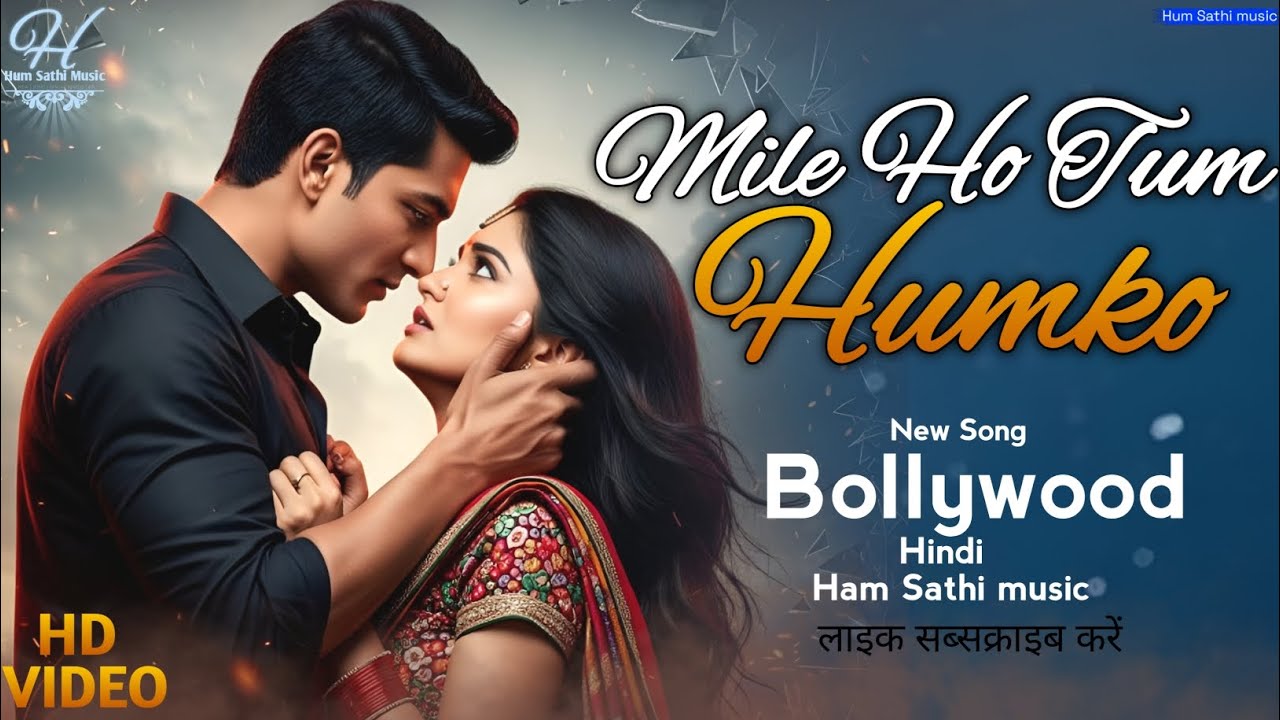 mile Ho | Tum humko bade | nasibon se | New | Song | Video  | Hindi | Ham Sathi music 