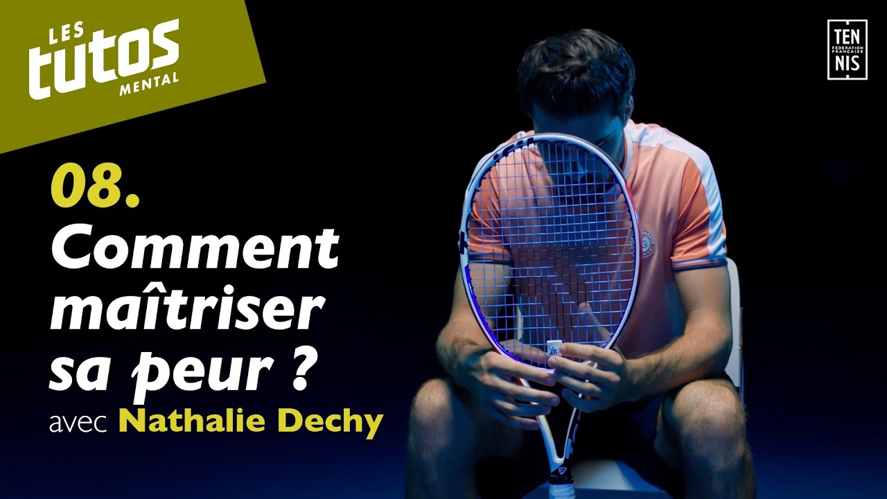 Comment maîtriser sa peur ? - Tuto Mental #8 avec Nathalie Dechy | FFT