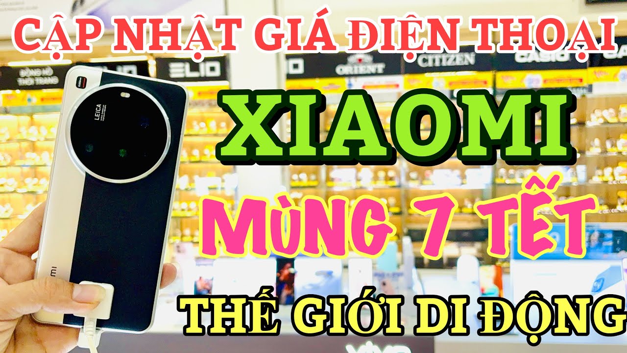 Cập Nhật Giá XIAOMI MÙNG 7 TẾT Tại Thế Giới Di Động