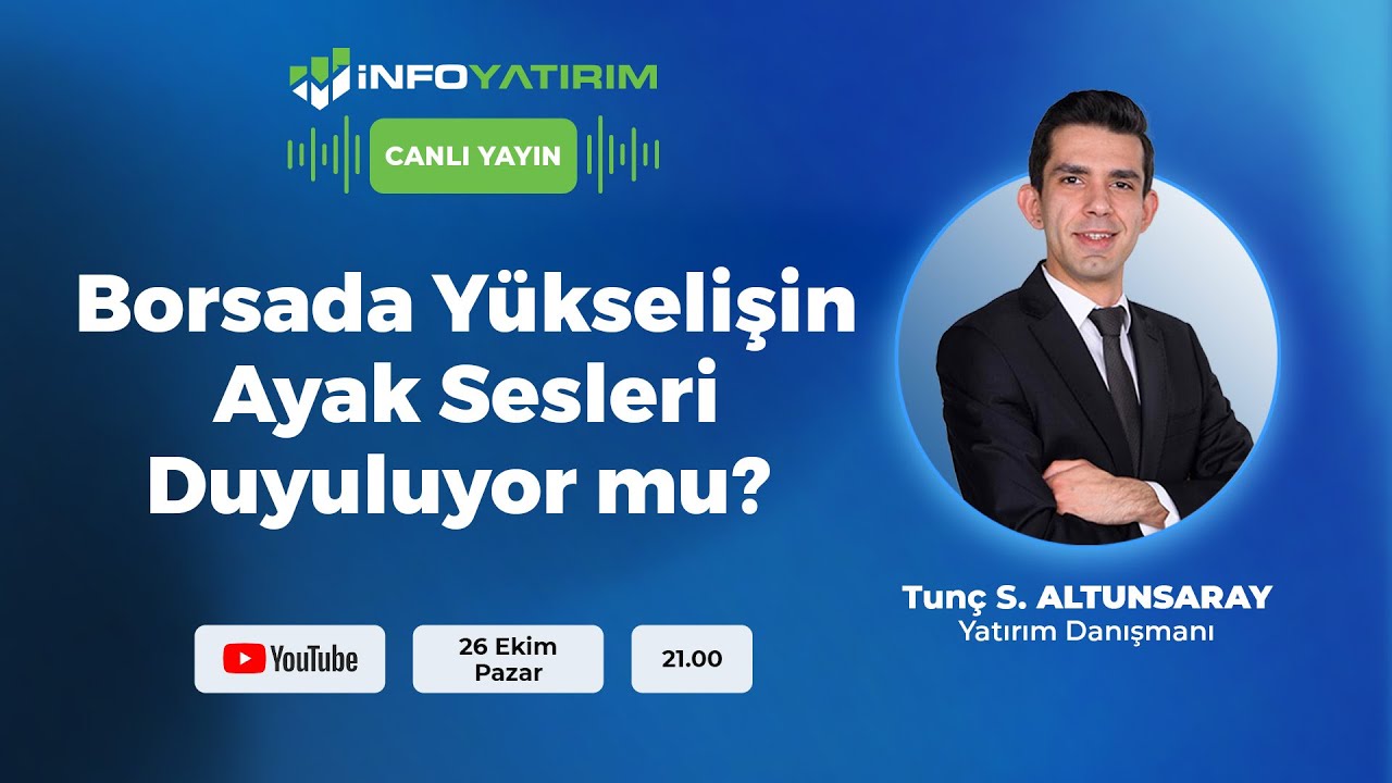 Borsada Y&uuml;kselişin Ayak Sesleri Duyuluyor mu? Tun&ccedil; Safa Altunsaray | İnfo Yatırım