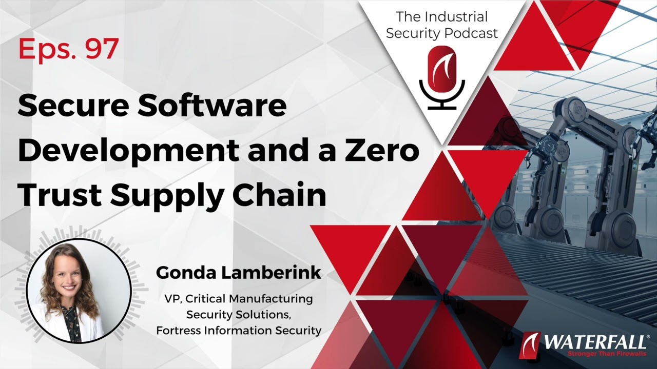 Secure Software Development and a Zero Trust Supply Chain | Industrial Security Podcast Eps. #97