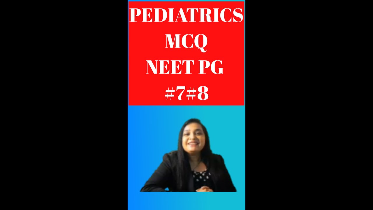 Pediatrics MCQs -7,8- Of Growth Shorts NEET PG, DNB entrance 