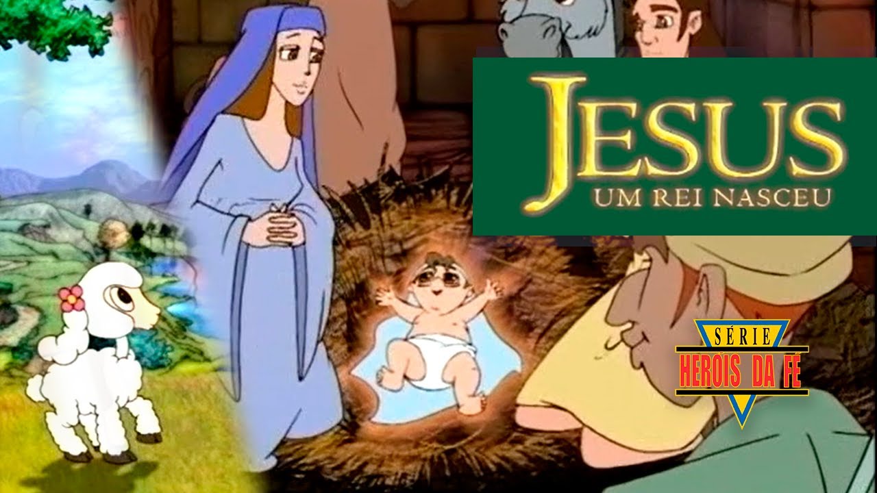 Heróis da Fé - Jesus - Um Rei Nasceu