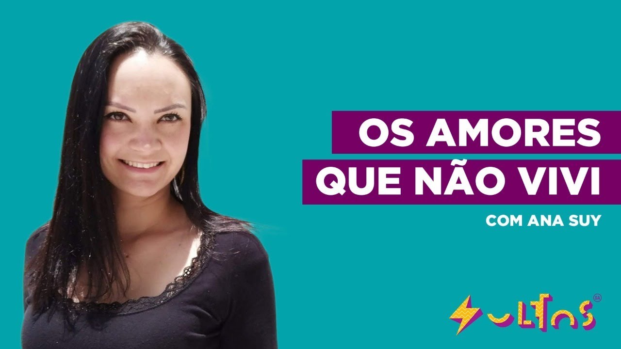 AMORES IDEALIZADOS: A BELEZA DAS RELAÇÕES NÃO VIVIDAS com Ana Suy
