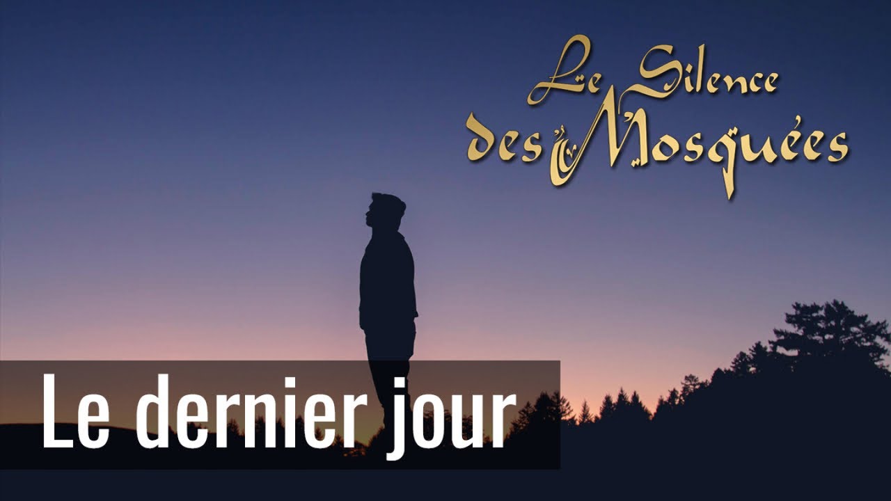 Le Silence des Mosqu&eacute;es - Le dernier jour