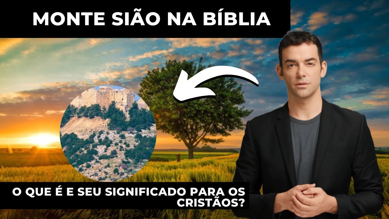 Monte Sião na Bíblia: o que é e seu significado para os cristãos