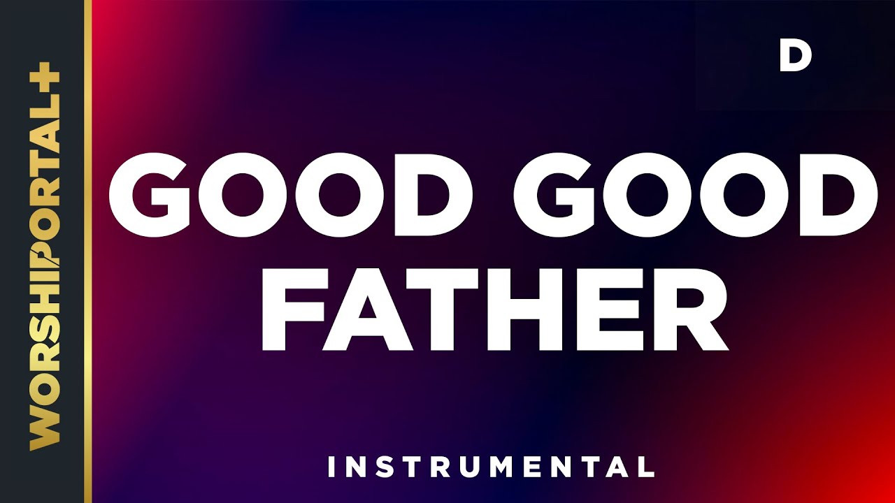 Good Good Father - D - Instrumental