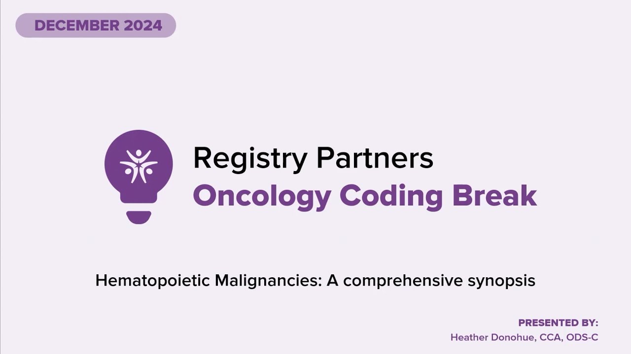 Hematopoietic Malignancies: A Comprehensive Synopsis - Oncology Coding Break (December 2024)