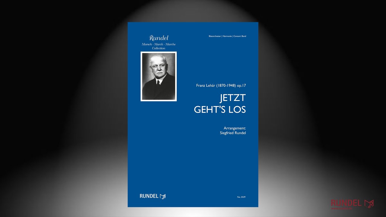 Jetzt geht's los (Marsch, op.17) | Franz Lehár | Arrangement: Siegfried Rundel