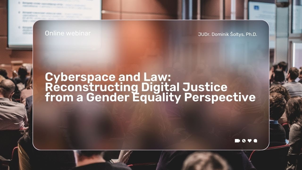 Cyberspace and Law: Reconstructing Digital Justice from a Gender Equality Perspective Webinar