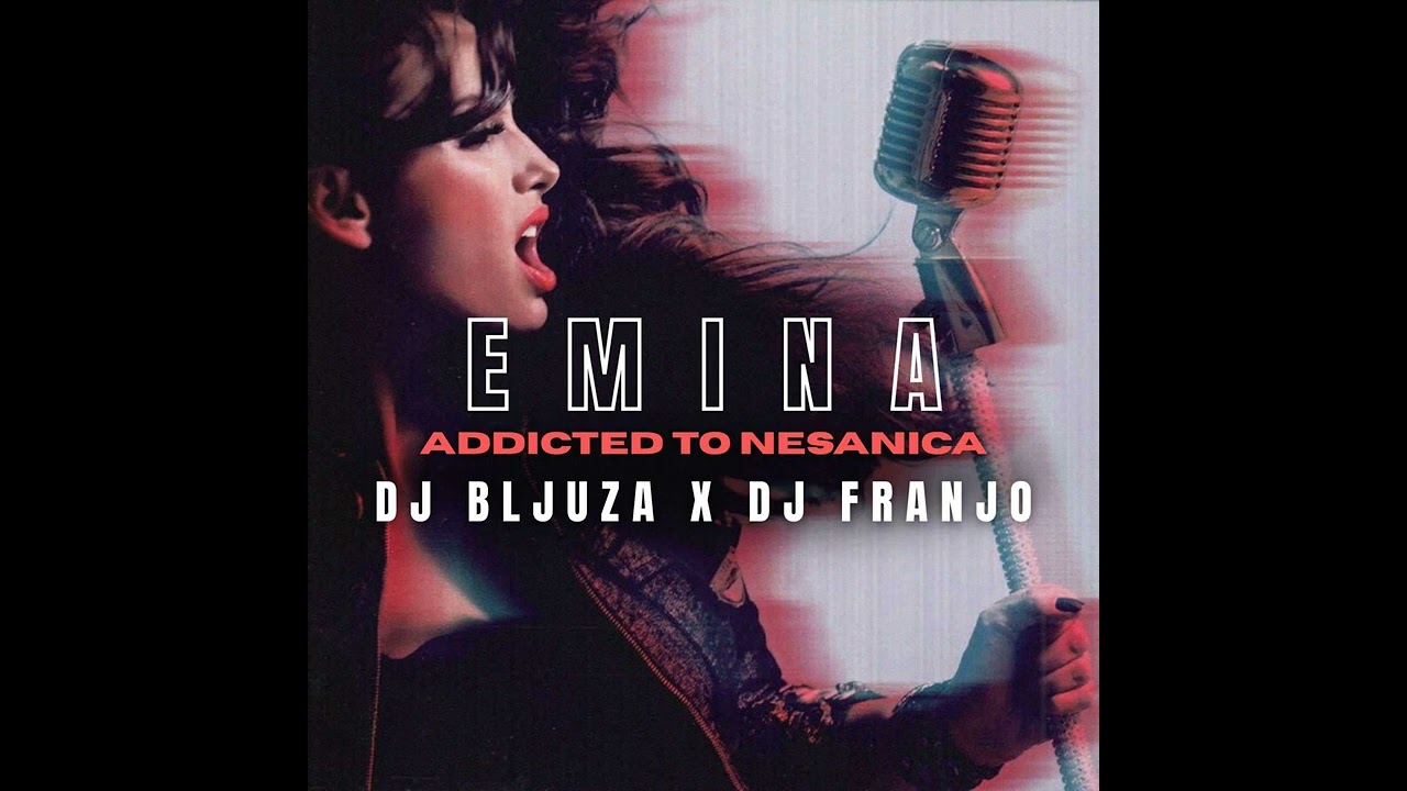 EMINA JAHOVIC - NESANICA (DJ BLJUZA X DJ FRANJO MASHUP)