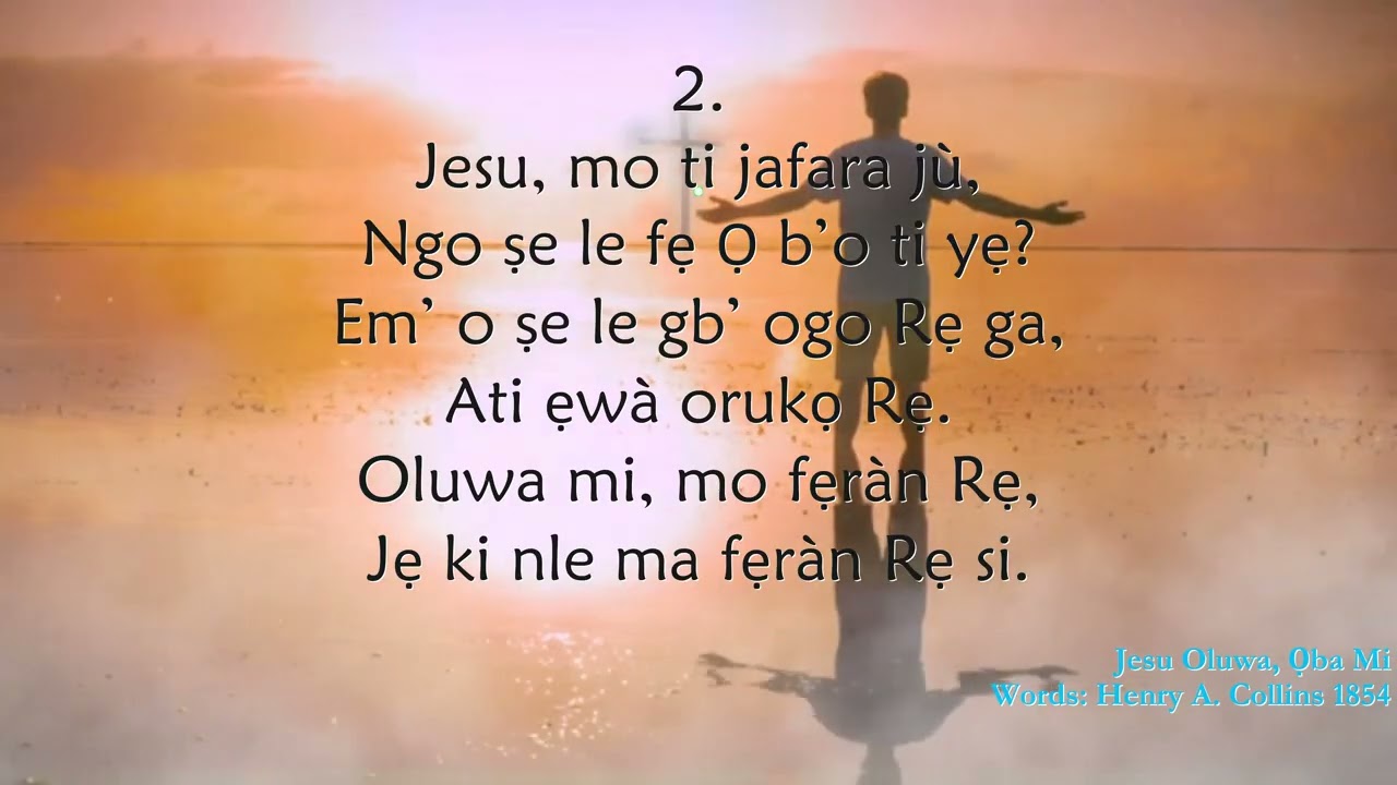 Jesu Oluwa Oba Mi / Jesus, My Lord, My God, My All Yoruba Hymn
