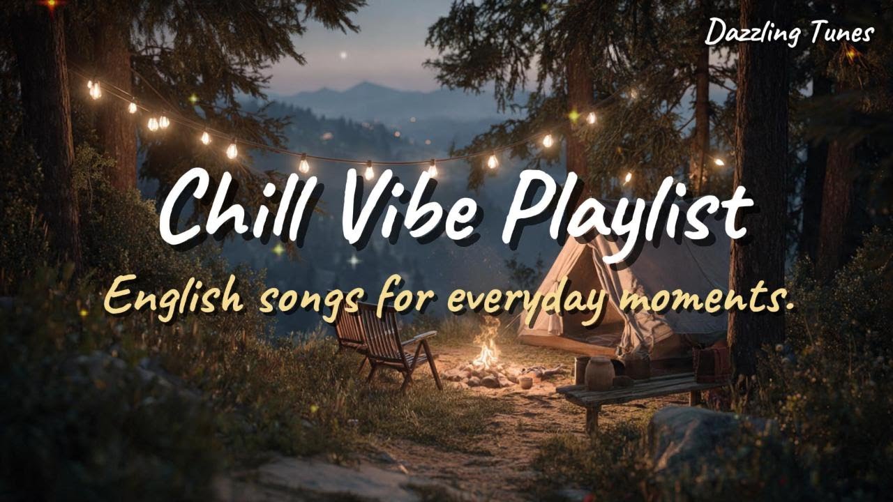 Chill Vibe Playlist – A Collection of English Easy Listening & Acoustic