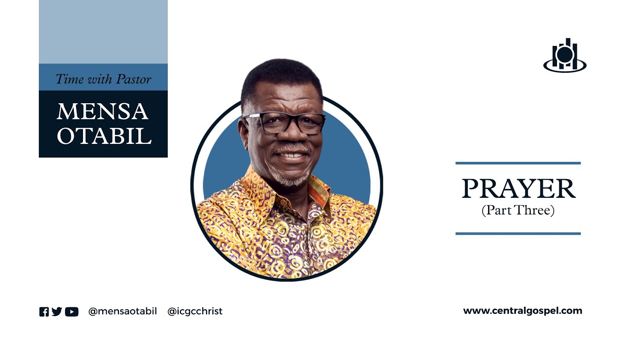 Prayer - Pt.3 || Time With Pastor Mensa Otabil