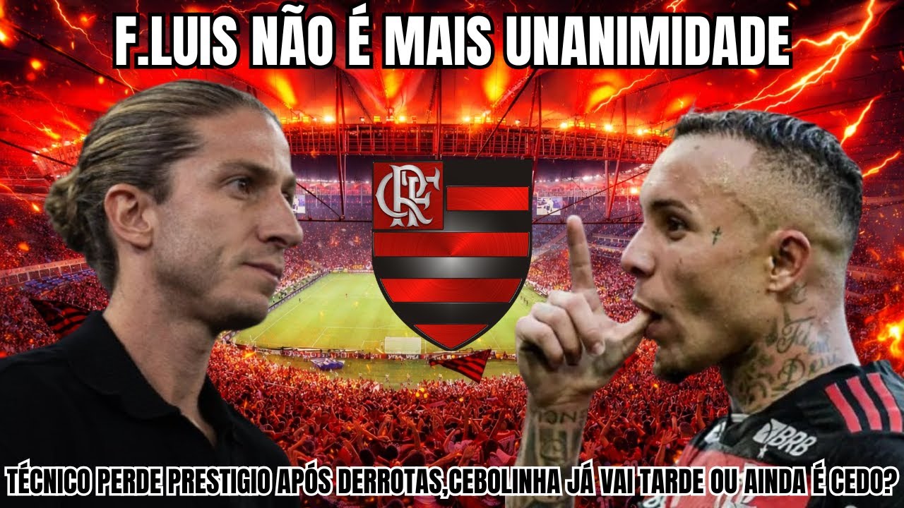 F.LUIS NÃO É MAIS UNÂNIMIDADE NO FLAMENGO,CEBOLINHA VAI TARDE OU AINDA É CEDO? E MUITO+