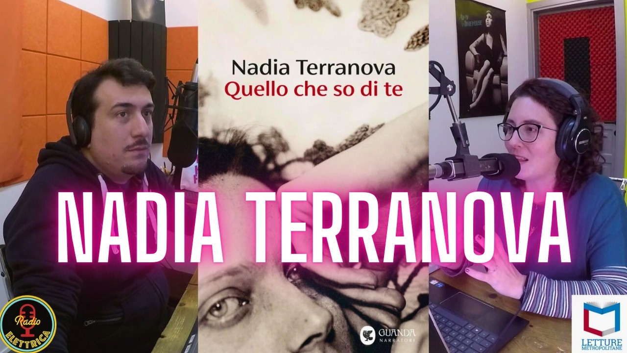 Quello che so di te - Intervista a Nadia Terranova - Letture Metropolitane su Radio Elettrica