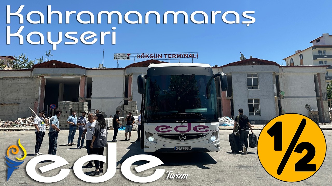 #387 EDE TURİZM / KAHRAMANMARAŞ - KAYSERİ OTOBÜS YOLCULUĞU 1.BÖLÜM